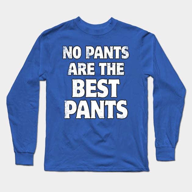 No Pants Long Sleeve T-Shirt by WhatProductionsBobcaygeon